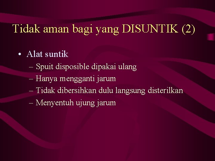 Tidak aman bagi yang DISUNTIK (2) • Alat suntik – Spuit disposible dipakai ulang