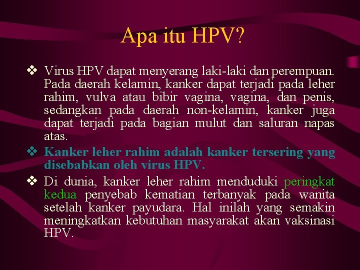 Apa itu HPV? v Virus HPV dapat menyerang laki-laki dan perempuan. Pada daerah kelamin,