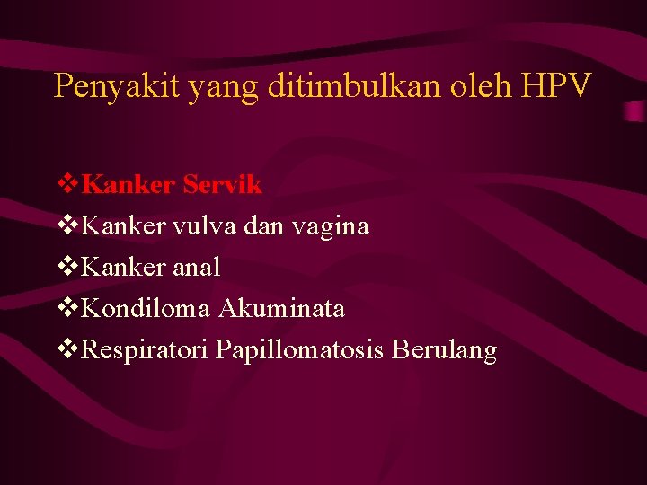 Penyakit yang ditimbulkan oleh HPV v. Kanker Servik v. Kanker vulva dan vagina v.