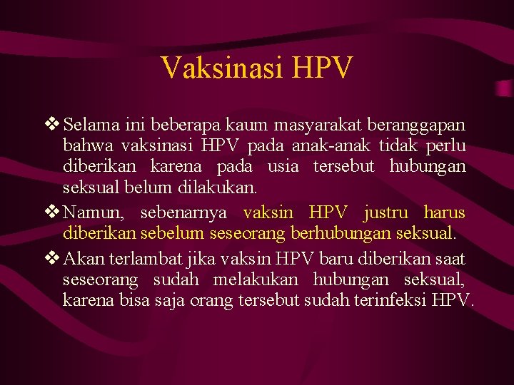 Vaksinasi HPV v Selama ini beberapa kaum masyarakat beranggapan bahwa vaksinasi HPV pada anak-anak