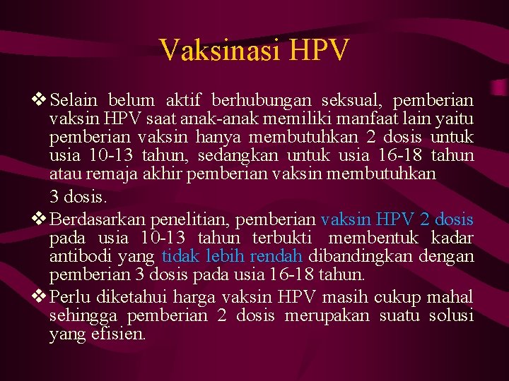 Vaksinasi HPV v Selain belum aktif berhubungan seksual, pemberian vaksin HPV saat anak-anak memiliki