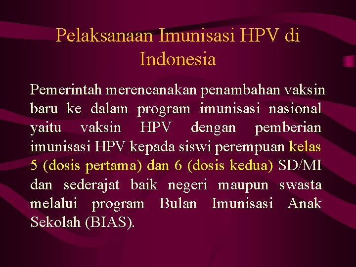 Pelaksanaan Imunisasi HPV di Indonesia Pemerintah merencanakan penambahan vaksin baru ke dalam program imunisasi