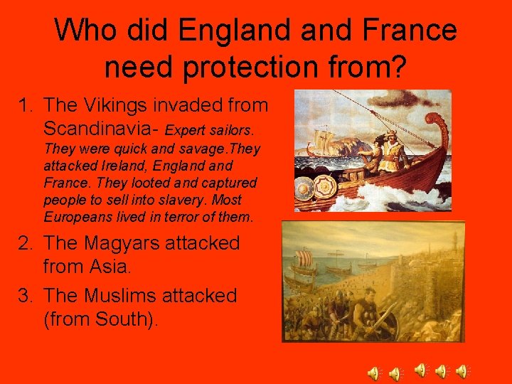 Who did England France need protection from? 1. The Vikings invaded from Scandinavia- Expert