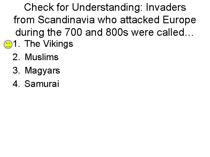 Check for Understanding: Invaders from Scandinavia who attacked Europe during the 700 and 800