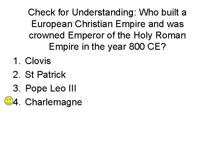 1. 2. 3. 4. Check for Understanding: Who built a European Christian Empire and