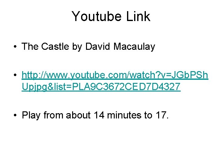 Youtube Link • The Castle by David Macaulay • http: //www. youtube. com/watch? v=JGb.