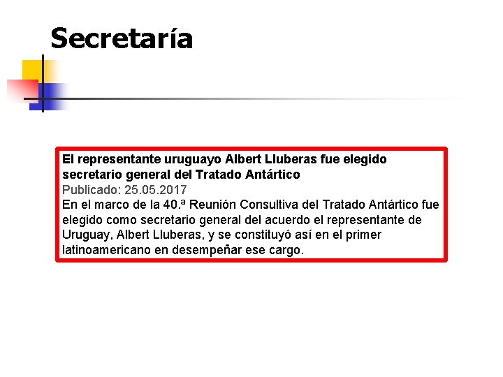 Secretaría El representante uruguayo Albert Lluberas fue elegido secretario general del Tratado Antártico Publicado:
