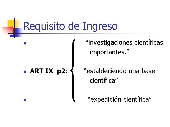 Requisito de Ingreso “investigaciones científicas importantes. ” n ART IX p 2: “estableciendo una