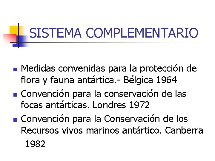 SISTEMA COMPLEMENTARIO Medidas convenidas para la protección de flora y fauna antártica. - Bélgica