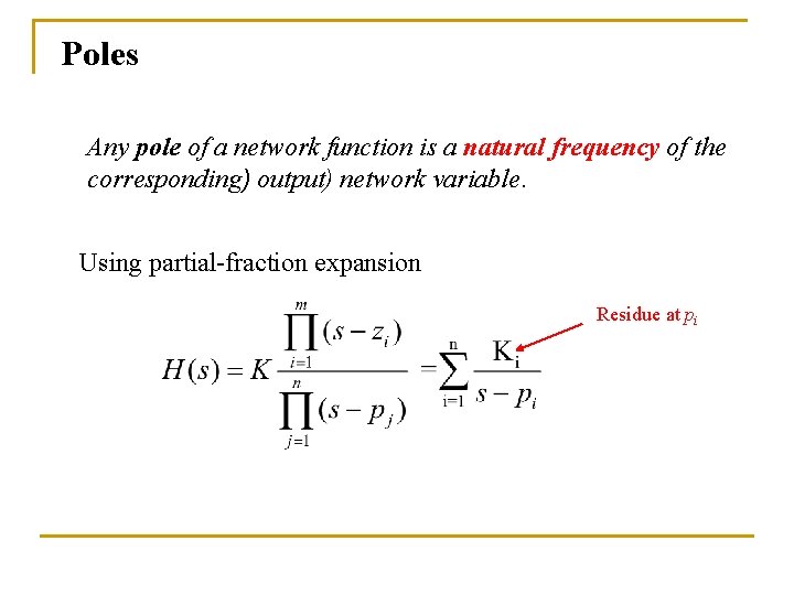 Poles Any pole of a network function is a natural frequency of the corresponding)