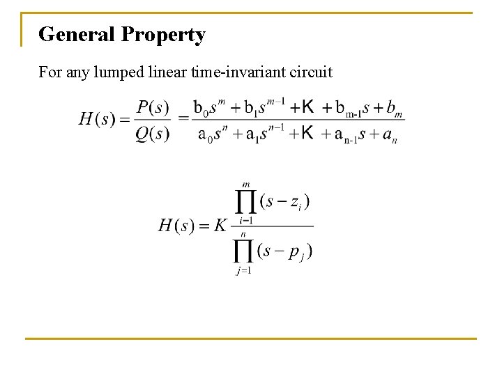General Property For any lumped linear time-invariant circuit 