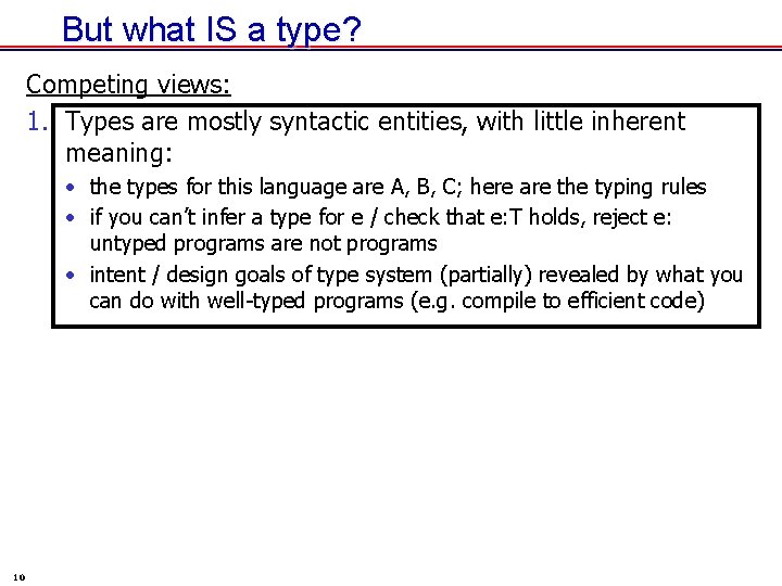 But what IS a type? Competing views: 1. Types are mostly syntactic entities, with