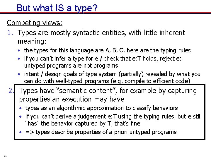 But what IS a type? Competing views: 1. Types are mostly syntactic entities, with