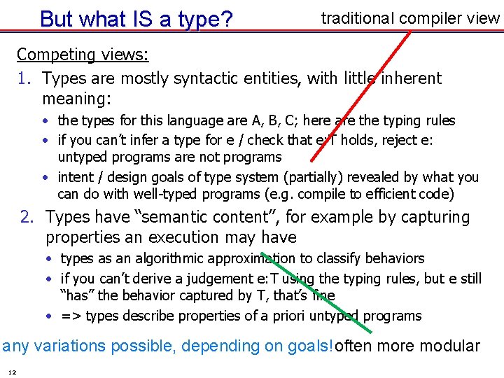 But what IS a type? traditional compiler view Competing views: 1. Types are mostly