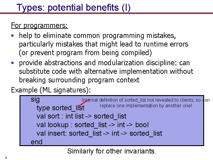 Types: potential benefits (I) For programmers: • help to eliminate common programming mistakes, particularly