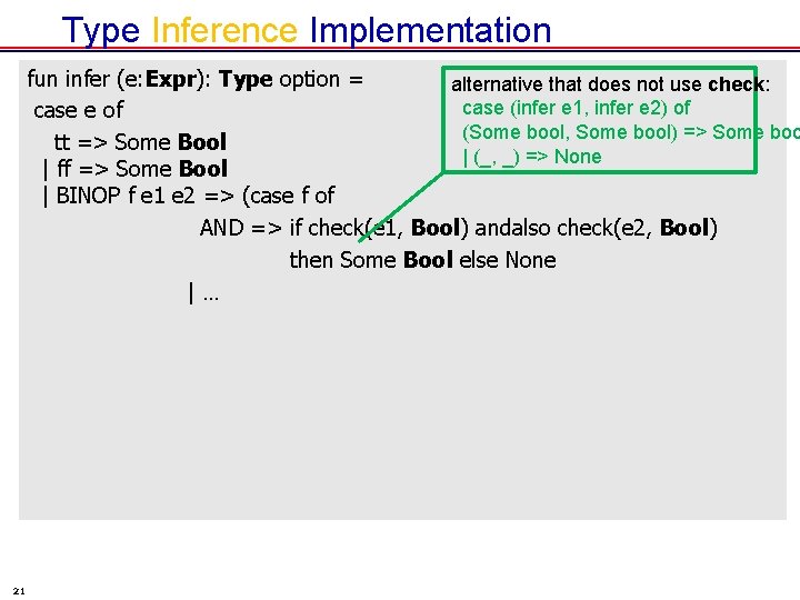 Type Inference Implementation fun infer (e: Expr): Type option = alternative that does not