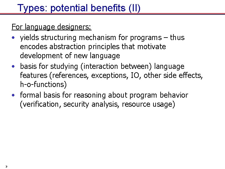 Types: potential benefits (II) For language designers: • yields structuring mechanism for programs –