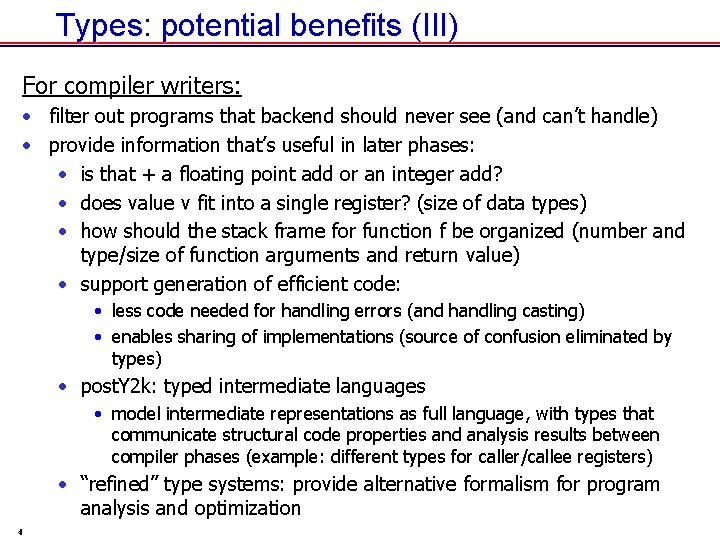 Types: potential benefits (III) For compiler writers: • filter out programs that backend should