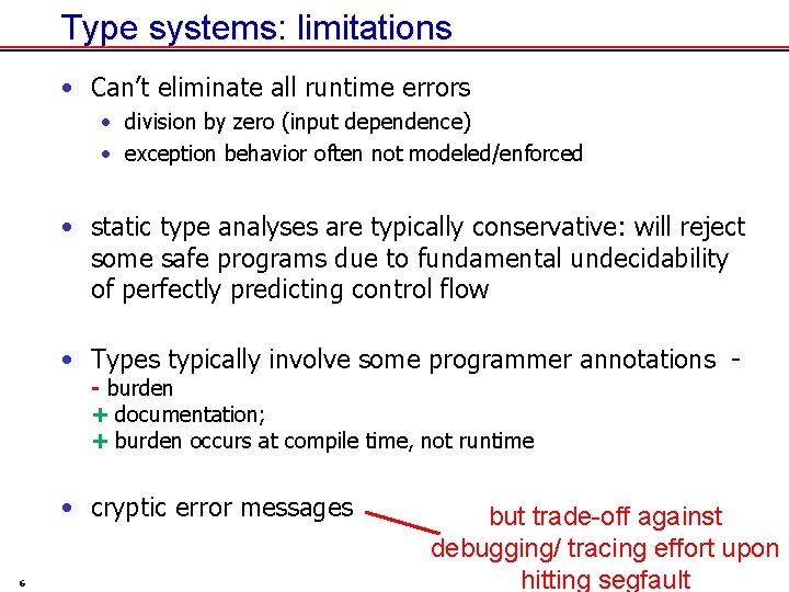 Type systems: limitations • Can’t eliminate all runtime errors • division by zero (input