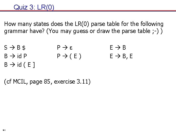 Quiz 3: LR(0) How many states does the LR(0) parse table for the following