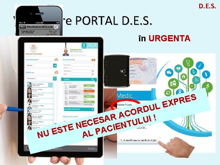 D. E. S. Vizualizare PORTAL D. E. S. în URGENTA S E R P