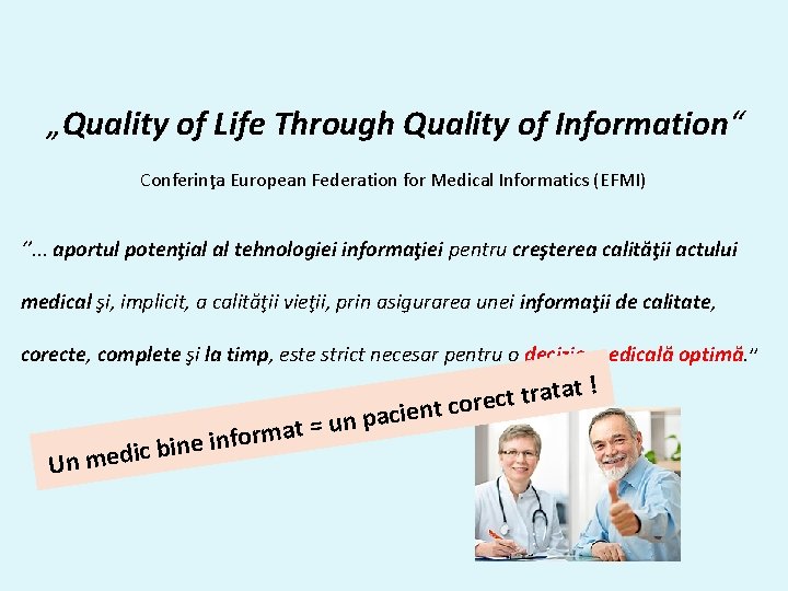 „Quality of Life Through Quality of Information“ Conferinţa European Federation for Medical Informatics (EFMI)