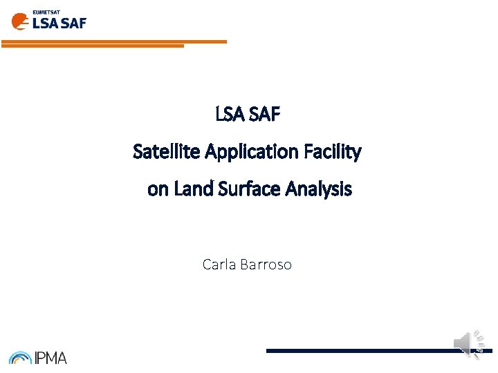 LSA SAF Satellite Application Facility on Land Surface Analysis Carla Barroso 