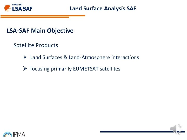 Land Surface Analysis SAF LSA-SAF Main Objective Satellite Products Ø Land Surfaces & Land-Atmosphere