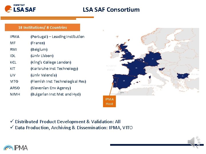LSA SAF Consortium 10 Institutions/ 8 Countries IPMA (Portugal) – Leading Institution MF RMI