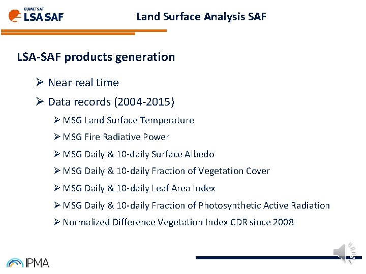 Land Surface Analysis SAF LSA-SAF products generation Ø Near real time Ø Data records