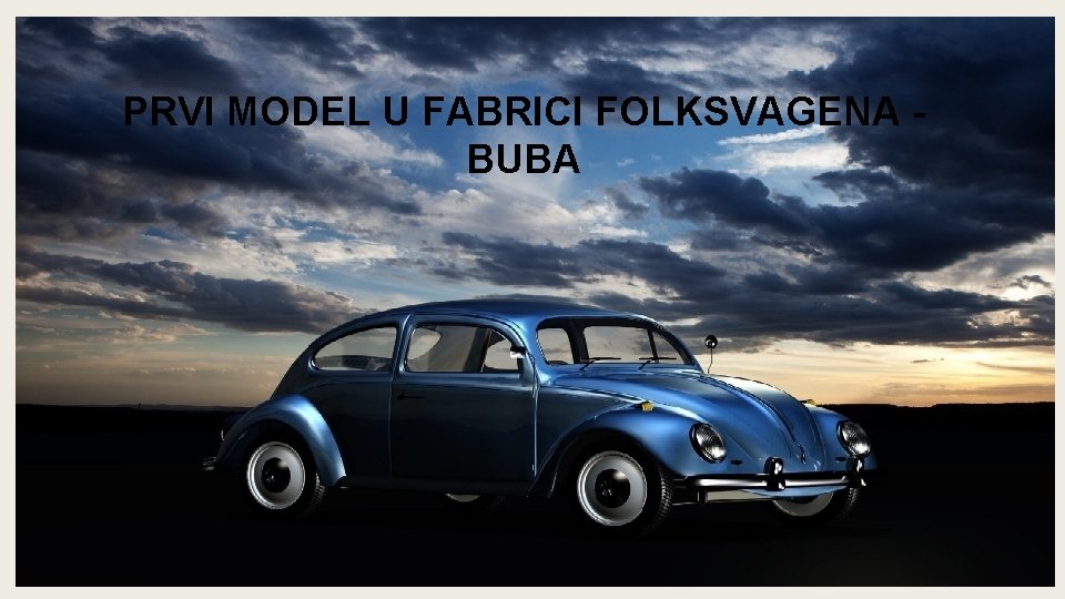 PRVI MODEL U FABRICI FOLKSVAGENA - BUBA PRVI MODEL U FABRICI FOLGSVAGEN - BUBA