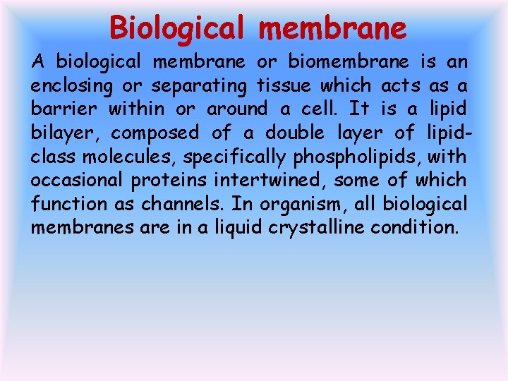 Biological membrane A biological membrane or biomembrane is an enclosing or separating tissue which