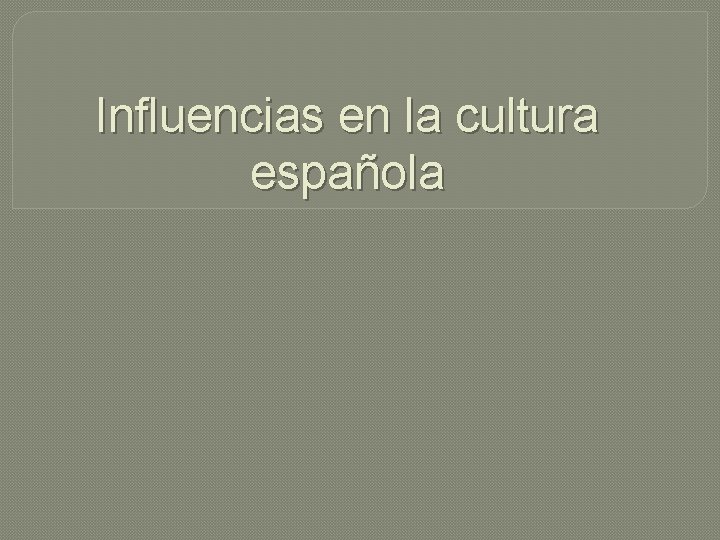 Influencias en la cultura española 