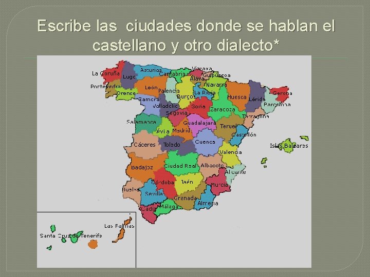 Escribe las ciudades donde se hablan el castellano y otro dialecto* 