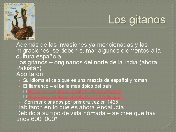 Los gitanos � Además de las invasiones ya mencionadas y las migraciones, se deben