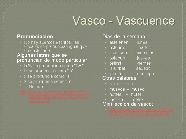 Vasco - Vascuence � Pronunciacion � • No hay acentos escritos. las vocales se