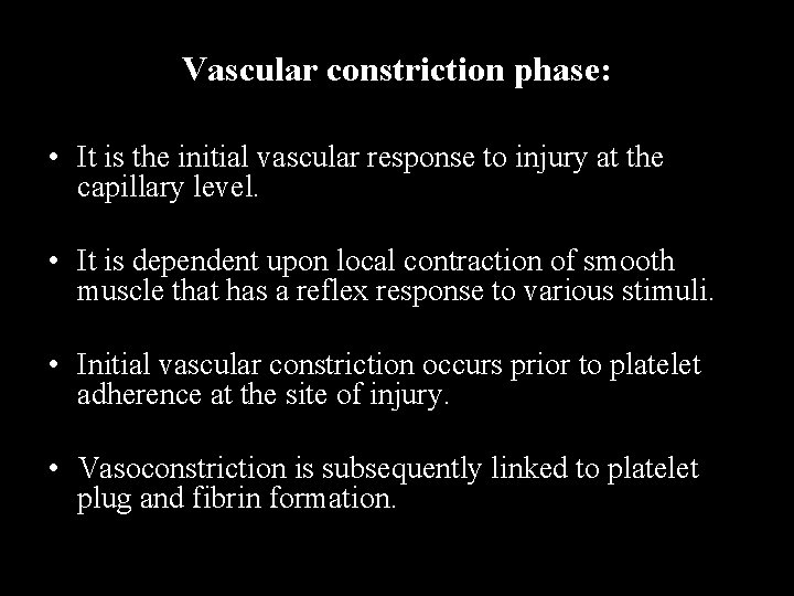 Vascular constriction phase: • It is the initial vascular response to injury at the Vascular constriction phase: • It is the initial vascular response to injury at the