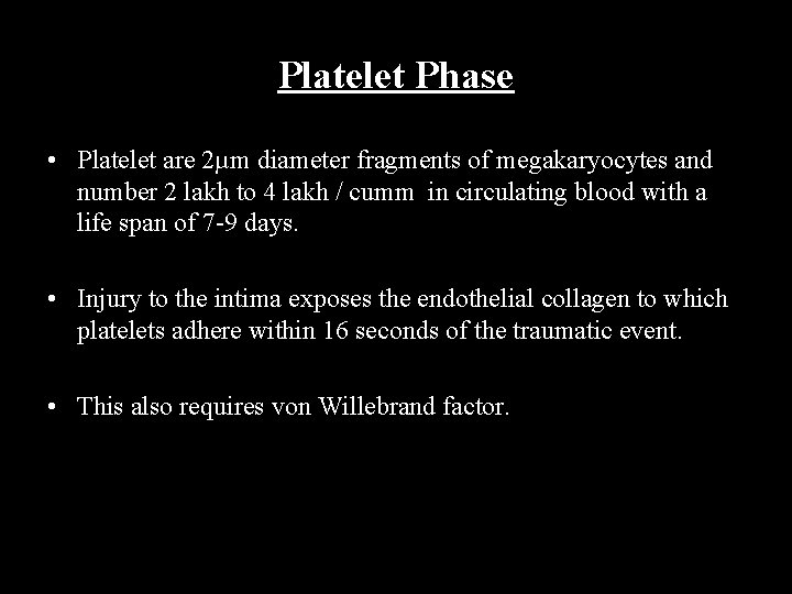 Platelet Phase • Platelet are 2µm diameter fragments of megakaryocytes and number 2 lakh