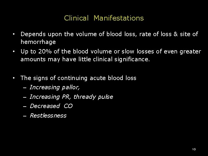 Clinical Manifestations • Depends upon the volume of blood loss, rate of loss &