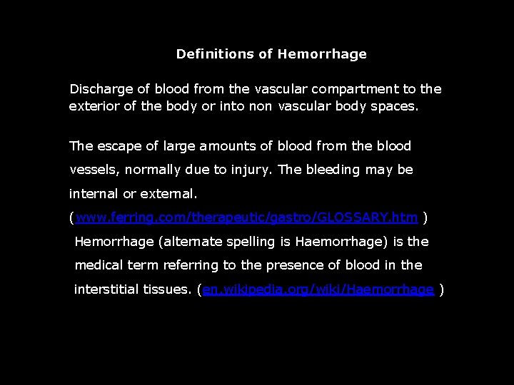 Definitions of Hemorrhage Discharge of blood from the vascular compartment to the exterior of
