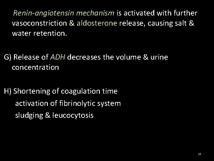 Renin-angiotensin mechanism is activated with further vasoconstriction & aldosterone release, causing salt & water