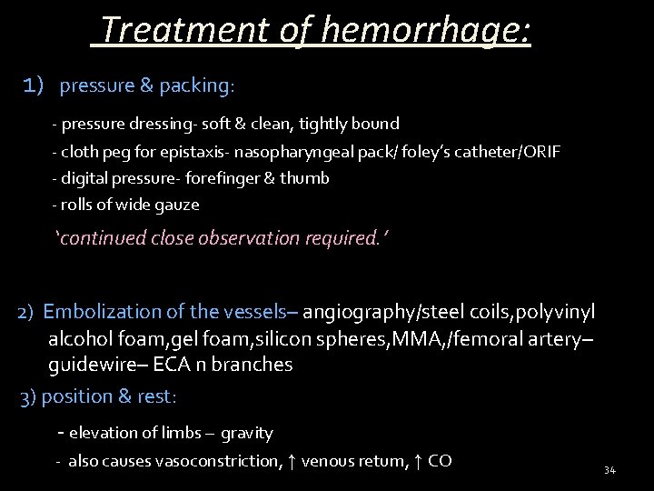 Treatment of hemorrhage: 1) pressure & packing: - pressure dressing- soft & clean, tightly