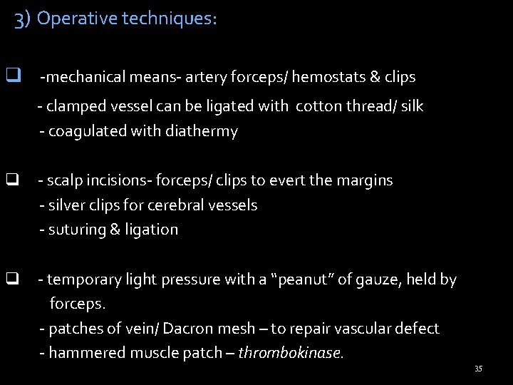 3) Operative techniques: q -mechanical means- artery forceps/ hemostats & clips - clamped vessel