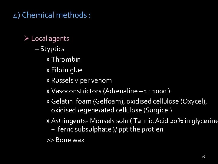 4) Chemical methods : Ø Local agents – Styptics » Thrombin » Fibrin glue