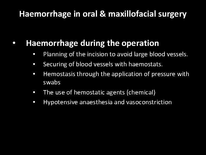 Haemorrhage in oral & maxillofacial surgery • Haemorrhage during the operation • • •