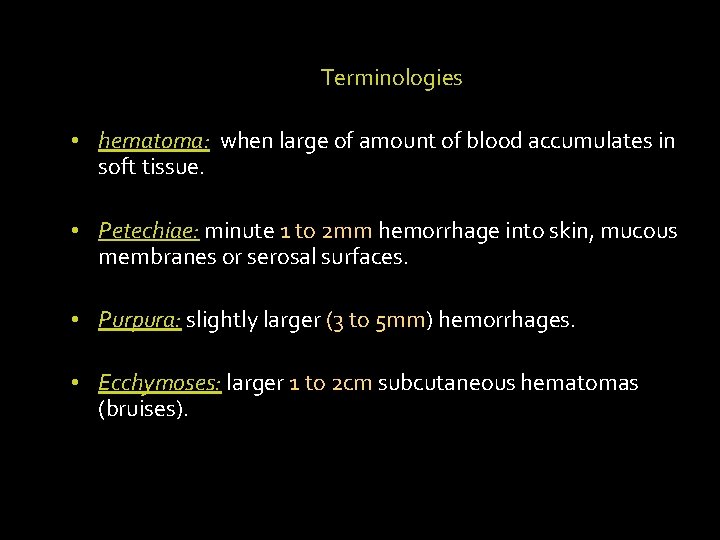Terminologies • hematoma: when large of amount of blood accumulates in soft tissue. •