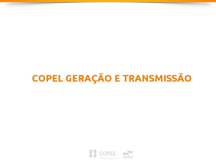 COPEL GERAÇÃO E TRANSMISSÃO COPEL GERAÇÃO E TRANSMISSÃO
