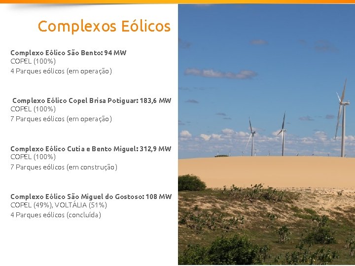 Complexos Eólicos Complexo Eólico São Bento: 94 MW COPEL (100%) 4 Parques eólicos (em Complexos Eólicos Complexo Eólico São Bento: 94 MW COPEL (100%) 4 Parques eólicos (em