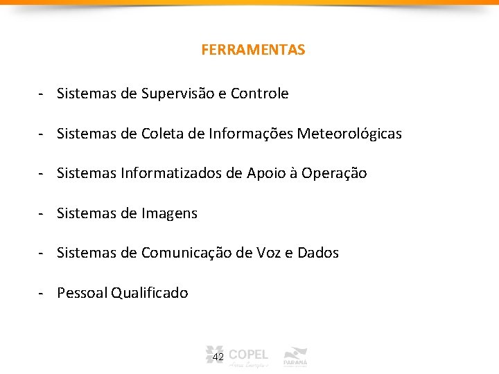FERRAMENTAS - Sistemas de Supervisão e Controle - Sistemas de Coleta de Informações Meteorológicas FERRAMENTAS - Sistemas de Supervisão e Controle - Sistemas de Coleta de Informações Meteorológicas