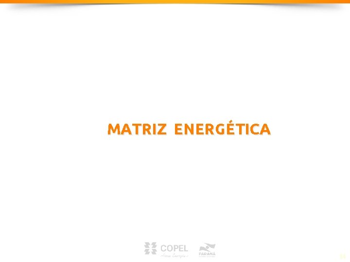 MATRIZ ENERGÉTICA 14 MATRIZ ENERGÉTICA 14